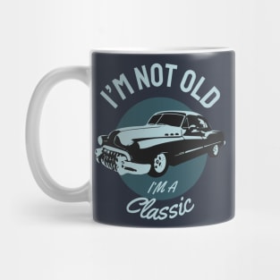 I'M not Old I'm a Classic Mug